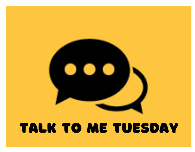 Talk to Me Tuesday